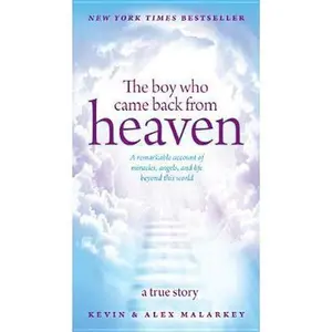 USED-The Boy Who Came Back from Heaven: A Remarkable Account of Miracles, Angels, and Life beyond This World by Alex Malarkey (Paperback)