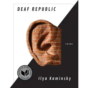 Deaf Republic: Poems -- Ilya Kaminsky, Paperback