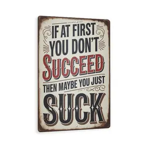 Funny Motivational Metal Sign - If At First You Don’t Succeed, Then Maybe You Just Suck - Vintage Distressed Wall Decor 8x12