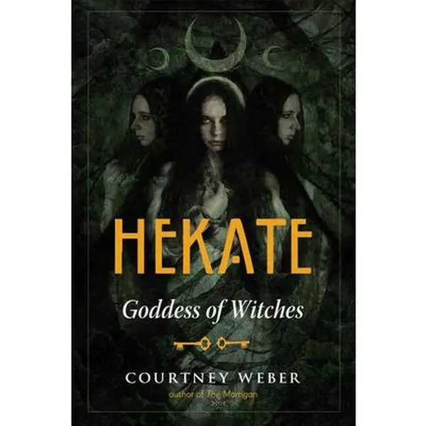 Hekate: Goddess of Witches -- Courtney Weber, Paperback