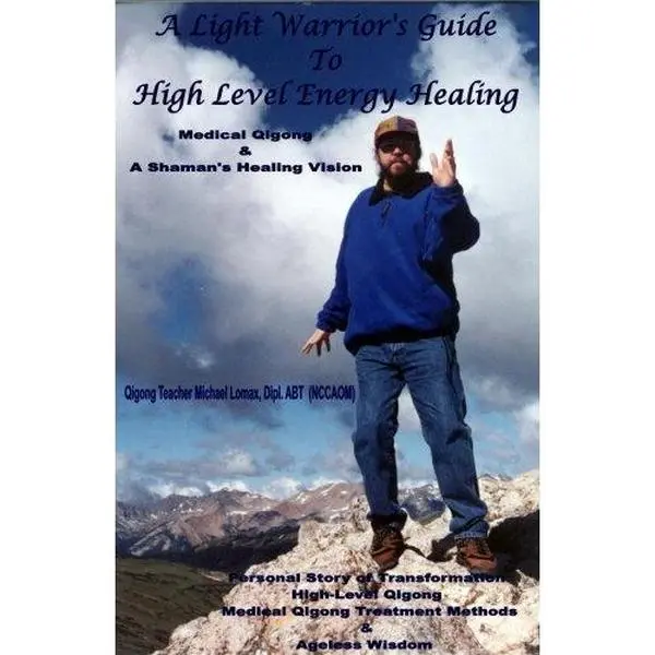 A Light Warrior's Guide to High Level Energy Healing: Medical Qigong & A Shaman's Healing Vision by Michael L. Lomax (Paperback) - Used