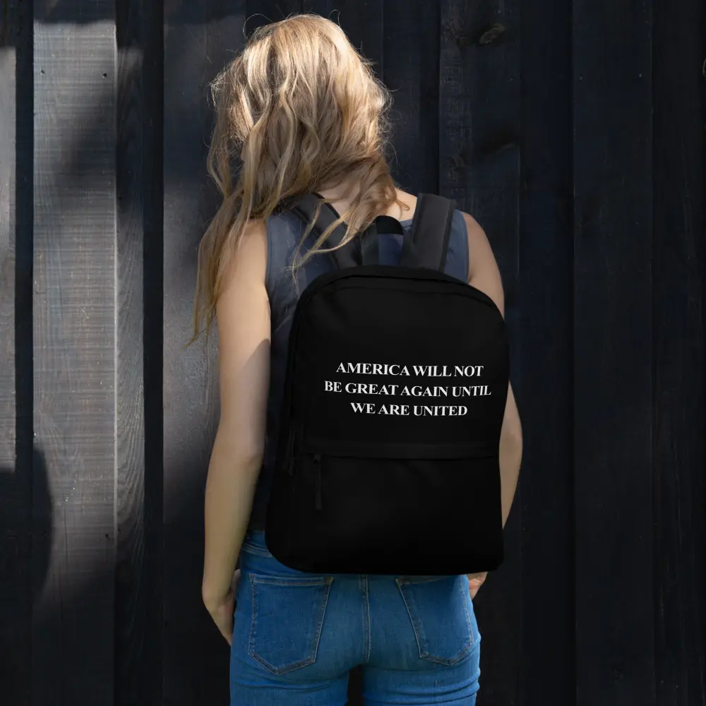 "America Will Not Be Great Again If We Are Not United" Backpack