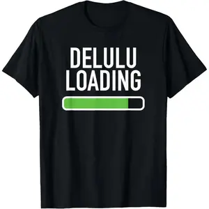 Delulu Loading Pure Cotton Graphic T-Shirt Ideal for Men and Women Perfect for Gifting