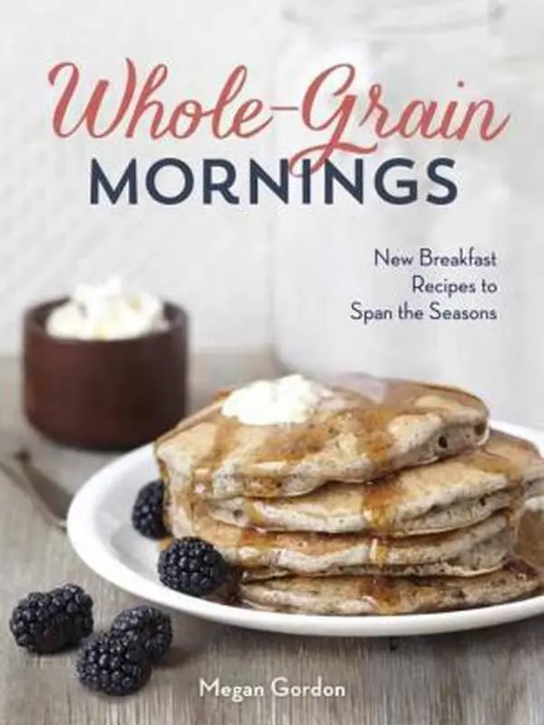 Like-New Used Hardcover Healthy Cookbook - Whole-Grain Mornings: New Sweet and Savory Breakfast Recipes to Span the Seasons by Megan Gordon (English) - 10 Speed, Home Cooking, 1.56 lbs