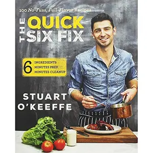 USED Book - The Quick Six Fix: 100 No-Fuss, Full-Flavor Recipes - Six Ingredients, Six Minutes Prep, Six Minutes Cleanup by O'Keeffe, Stuart (Hardcover) - english