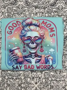 Good Moms Say Bad Words GraphicTee TshirtDesign GraphicDesign PrintedTees TshirtStyle  IllustratedTshirt GraphicPrint CoolTees TshirtCulture Streetwear WearableArt TrendyTees DTF GraphicTrend ArtisticTees TshirtLove Womens wear Top Moms shirt