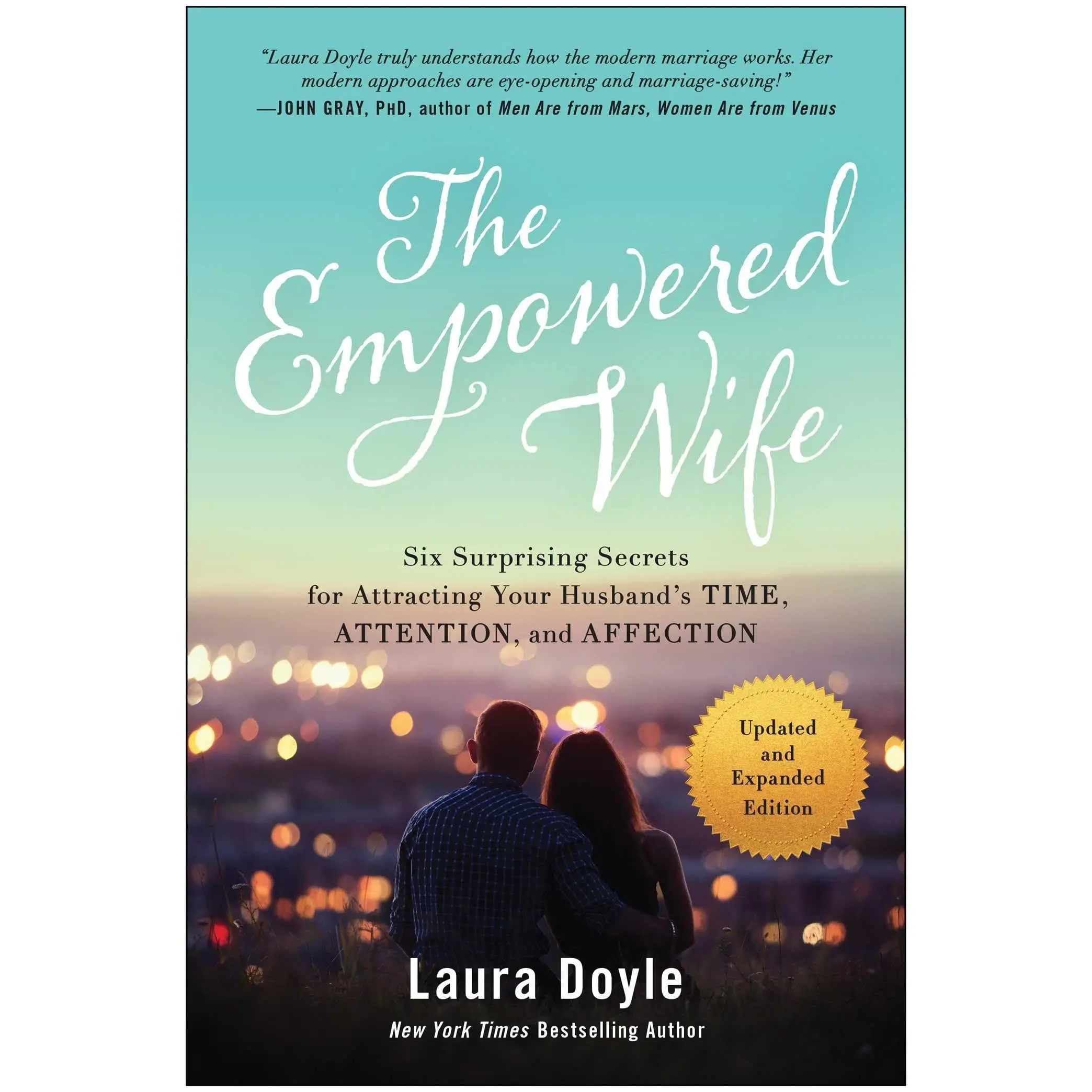 The Empowered Wife, Updated and Expanded Edition: Six Surprising Secrets for Attracting Your Husband's Time, Attention, and Affection -- Laura Doyle - Paperback