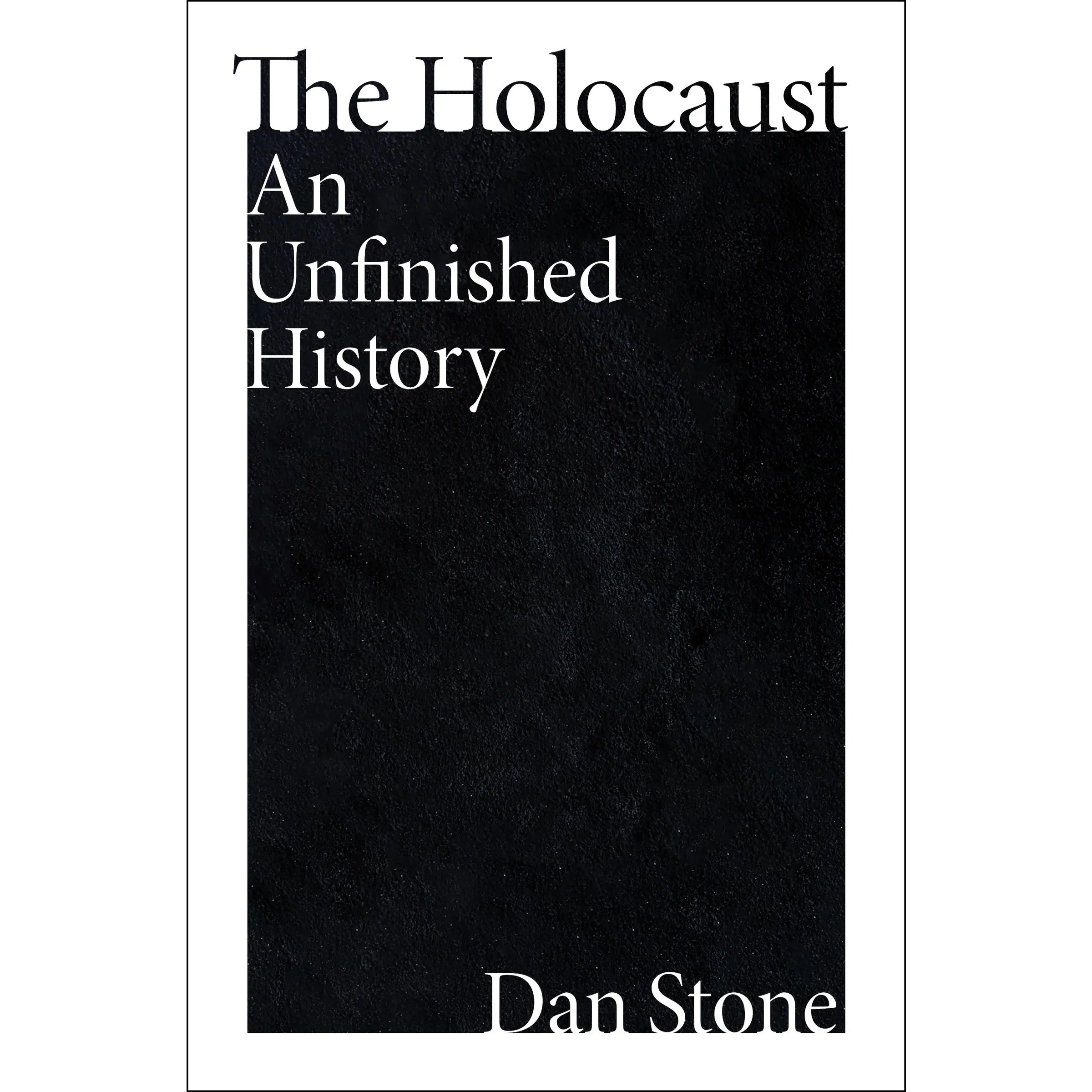 The Holocaust: An Unfinished History by Dan Stone [Hardback Book]