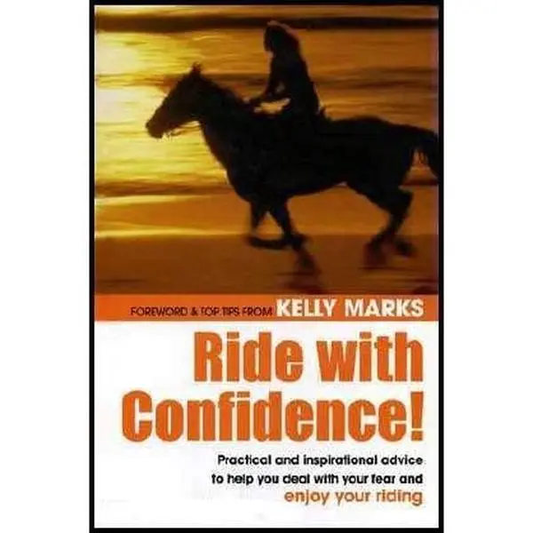 USED-Ride With Confidence: Practical and Inspirational Advice to Help You Deal With Your Fear and Enjoy Riding by unknown (Hardcover)