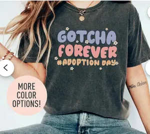 "Gotcha Forever Adoption Day Shirt: Forever Family Shirt, Adoptive Mom Shirt, Child Adoption Celebration, Family Shirt for Mom"