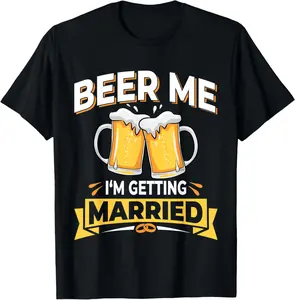 100% Cotton Beer Me I'm Getting Married - Men Funny Groom Bachelor Party T-Shirt