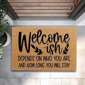 Doormat Welcome-Ish, Depends On Who You Are And How Long You Stay - Funny Doormat Coir Mat Cute Doormat Boyfriend Gift Funny Mat 3133zz