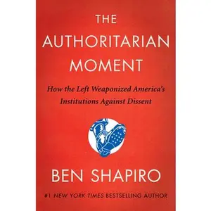 USED Book - The Authoritarian Moment: How the Left Weaponized America's Institutions Against Dissent by Shapiro, Ben (Hardcover) - english