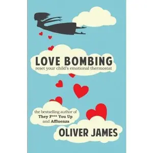 USED-Love Bombing: Reset Your Child's Emotional Thermostat by James, Oliver (Paperback)