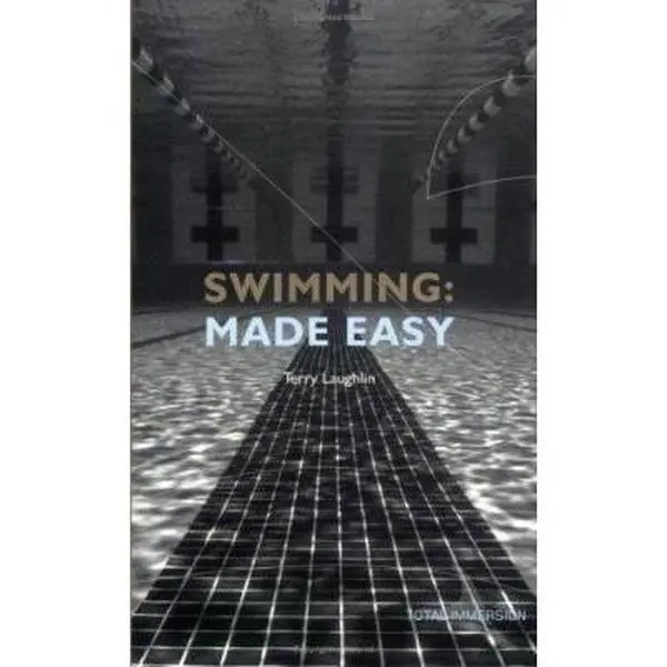 USED Book - Swimming Made Easy: The Total Immersion Way for Any Swimmer to Achieve Fluency, Ease, and Speed in Any Stroke by Terry Laughlin (Paperback) - english