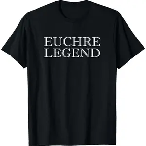 Euchre Tee Shirt Funny Euchre Player Gift Idea Euchre Legend T-Shirt