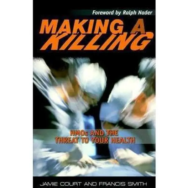 USED-Making a Killing: HMOs and the Threat to Your Health by Court, Jamie (Paperback)