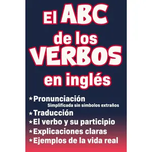 El abc de los verbos en inglés: Libro para aprender ingles para adultos principiantes con pronunciación, traducción y palabras escenciales para los