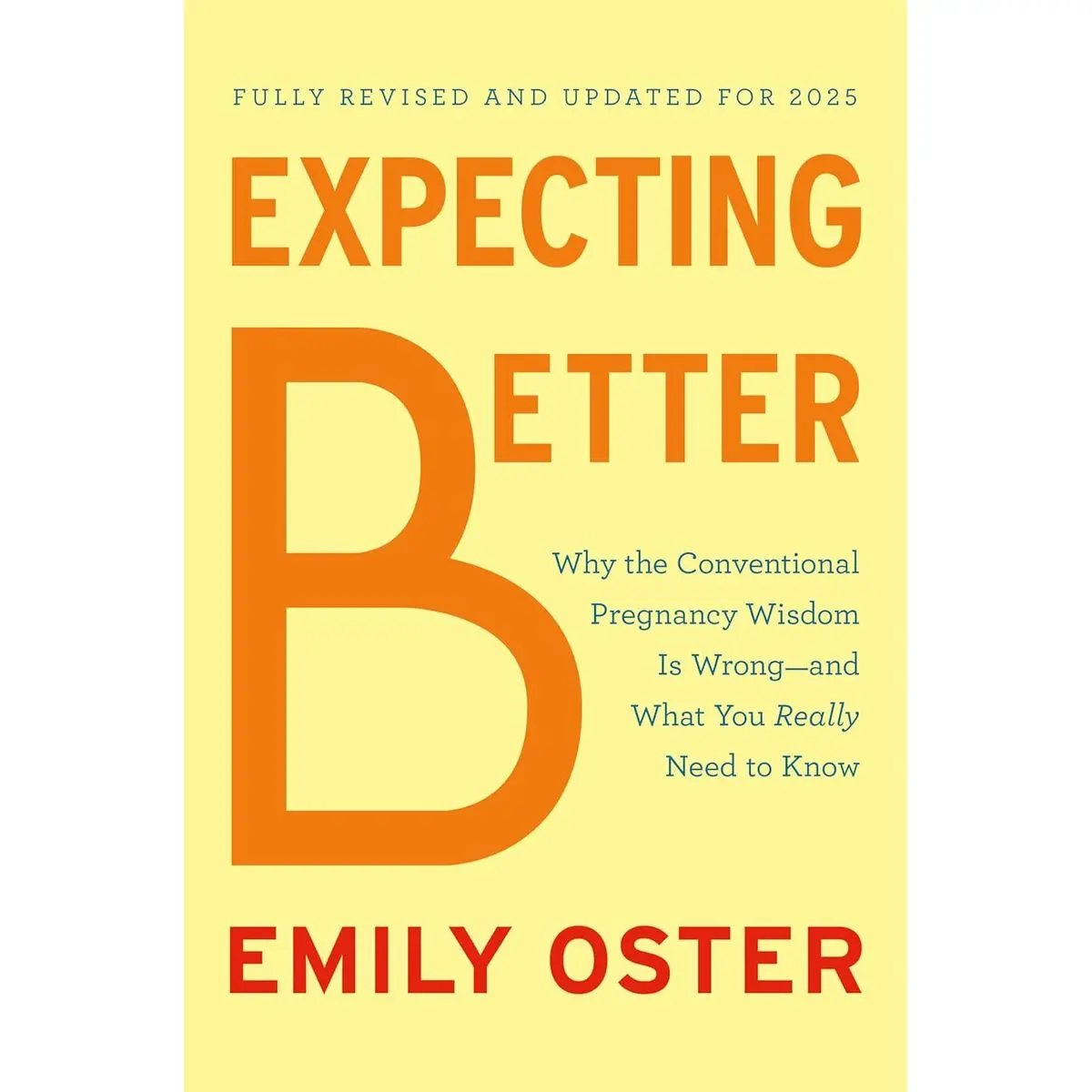 Expecting Better: Why the Conventional Pregnancy Wisdom Is Wrong--and What You Really Need to Know (The ParentData Series) Hardcover – November 12, 2024