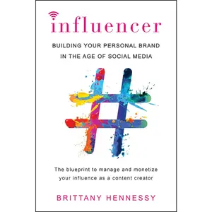 USED-Influencer: Building Your Personal Brand in the Age of Social Media by Hennessy, Brittany (Paperback)