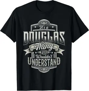 It's A DOUGLAS Thing You Wouldn't Understand Last Name Funny T-Shirt EZA
