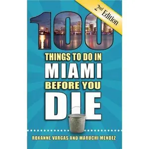 USED-100 Things to Do in Miami Before You Die, 2nd Edition by Vargas, Roxanne (Paperback)