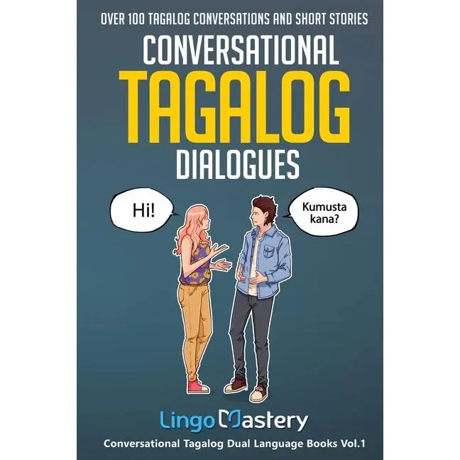 Conversational Tagalog Dialogues: Over 100 Tagalog Conversations and Short Stories by Lingo Mastery (Paperback)