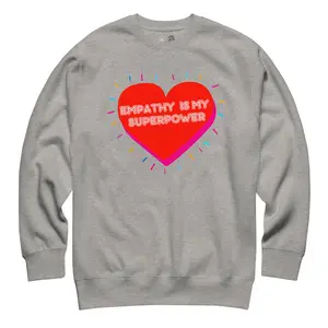 Empathy is my Superpower Crewneck Sweatshirt