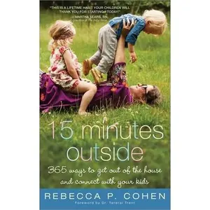 USED-Fifteen Minutes Outside: 365 Ways to Get Out of the House and Connect with Your Kids by Cohen, Rebecca (Paperback)
