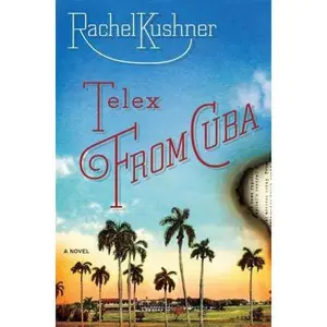 USED-Telex from Cuba: A Novel by Rachel Kushner (Hardcover)