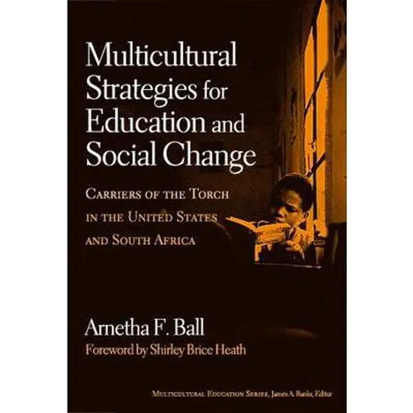 USED-Multicultural Strategies for Education and Social Change: Carriers of the Torch in the United States and South Africa by Ball, Arnetha F. (Paperback)