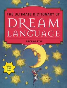 USED-The Ultimate Dictionary of Dream Language: Symbols, Signs, and Meanings to More Than 25,000 Entries by Ryan, Briceida (Paperback)