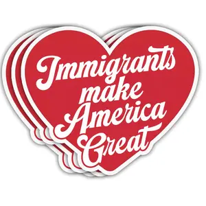 Immigrants Make America Great Sticker, Pro Immigration Pride Heart Decal, Anti Racism Political Gift for Laptops Y9T