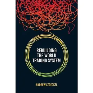 USED-Rebuilding the World Trading System by Stoeckel, Andrew B. (Paperback)