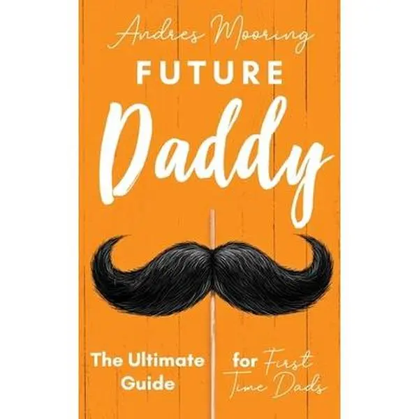 USED Book - Future Daddy the Ultimate Guide for First Time Dads by Mooring, Andres (Paperback) - english