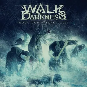 Walk in Darkness - Gods Don't Take Calls  [COMPACT DISC - CD]