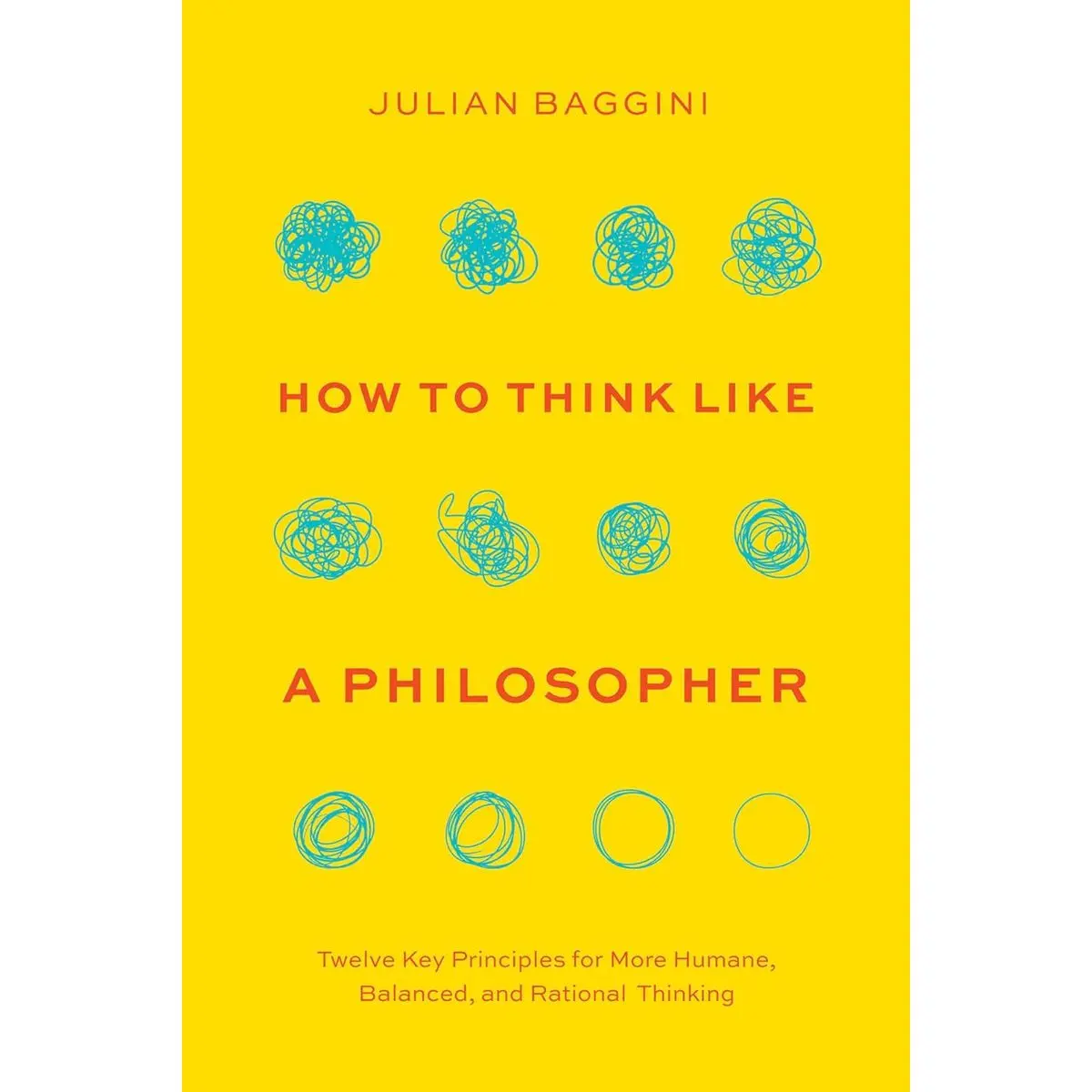 How to Think like a Philosopher: Twelve Key Principles for More Humane, Balanced, and Rational Thinking Hardcover – May 8, 2023