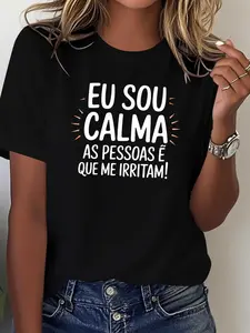 Portuguese EU SOU CALMA AS PESSOAS ÉQUE ME IRRITAM I was super calm, it was all others who made me angry, text printing plus size women's round neck spring and summer T-shirt short sleeve