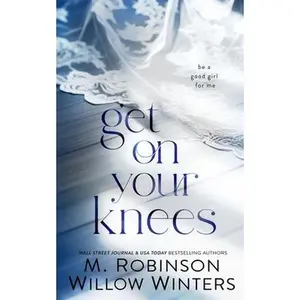 Get on Your Knees -- Willow Winters - Paperback