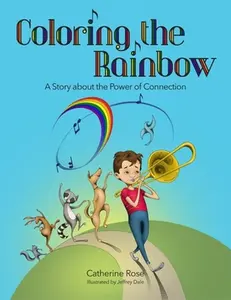 USED-Coloring the Rainbow: A Story about the Power of Connection by Rose, Catherine (Hardcover)