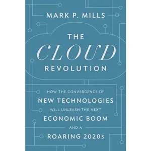 USED Book - The Cloud Revolution: How the Convergence of New Technologies Will Unleash the Next Economic Boom and a Roaring 2020s by Mills, Mark P. (Hardcover) - english