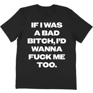 "If I Was A Bad" - Unisex T-Shirt in Black - Crewneck - NLE Choppa