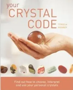 USED-Your Crystal Code: Find Out How to Choose, Interpret and Use Your Personal Crystals by Teresa Moorey (Paperback)