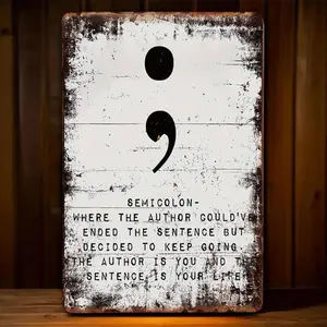 Tin Metal Sign Semicolon Wall Art Decor Vintage Rustic Inspirational Quote Home Office Studio Mental Health Awareness Suicide Prevention Author Gift Distressed Metal Sign