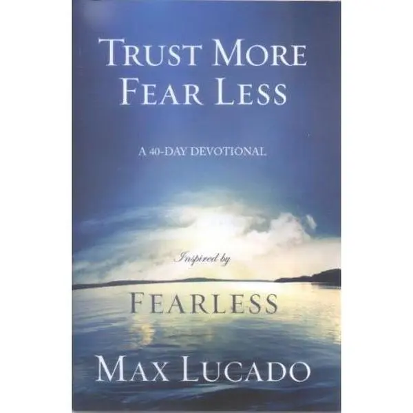 USED Book - Trust More Fear Less: A 40-Day Devotional by Max Lucado (Paperback) - english