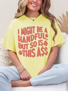 I Might Be a Handful but So Is This Ass ~ Unisex Short Sleeve T-Shirt Gildan Softstyle Printed in the USA