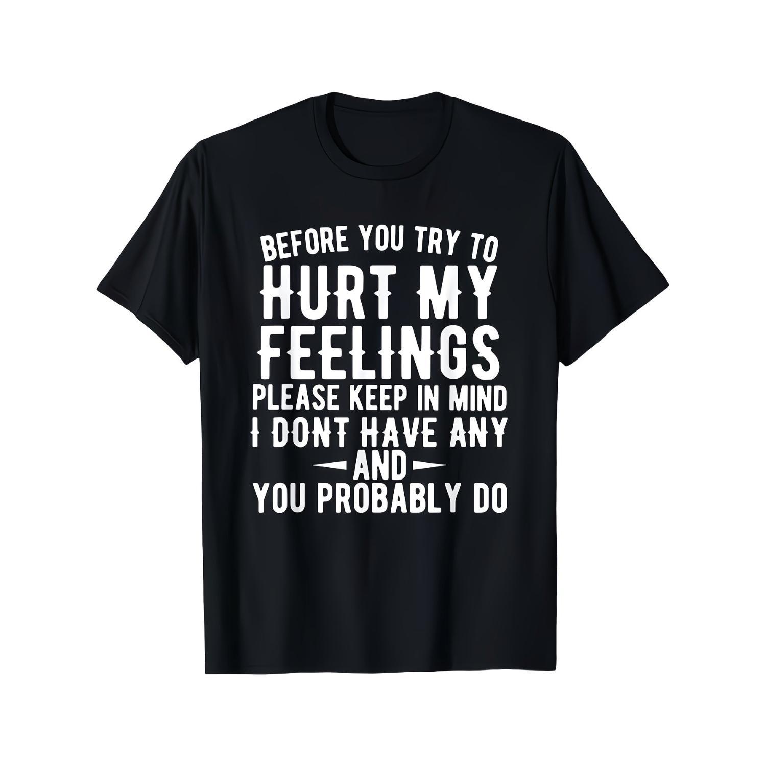 Before You Attempt to Hurt My Feelings Sarcastic Joke Graphic Print T Shirt Comfortable AllSeason Tee for Daily Outdoor Activities