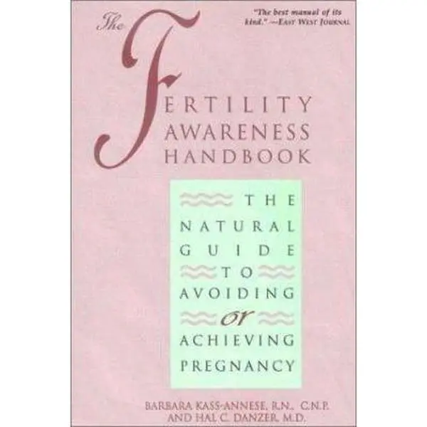 USED-Fertility Awareness Handbook: The Natural Guide to Avoiding or Achieving Pregnancy by Barbara Kass-Annese (Paperback)
