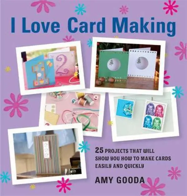 USED-I Love Card Making: 25 Projects That Will Show You How to Make Cards Easily and Quickly by Amy Gooda (Paperback)