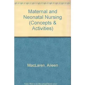 USED-Maternal-Neonatal Nursing: Concepts and Activities by Aileen MacLaren (Paperback)